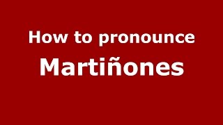 How to pronounce Martiñones