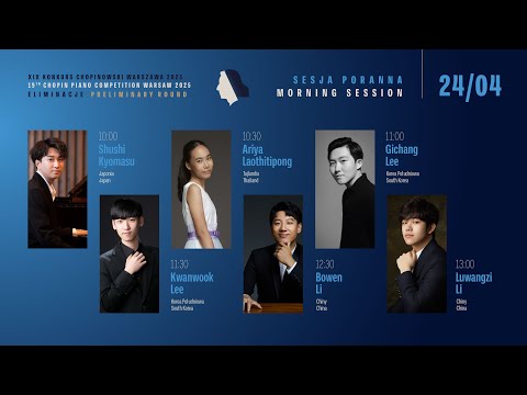 The 19th International Fryderyk Chopin Piano Competition (preliminary round) 1st session, 24.04.2025
