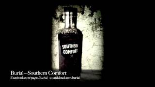 Burial---Southern Comfort