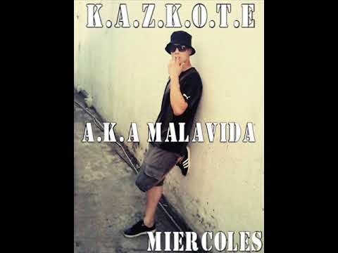 KAZKOTE A.K.A MALAVIDA - MIERCOLES (la420records)