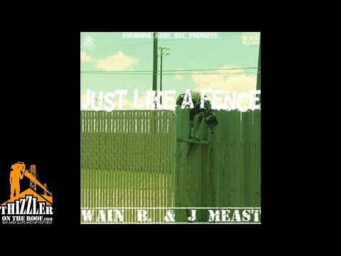 Wain B & J Meast - Just Like A Fence [Thizzler.com]
