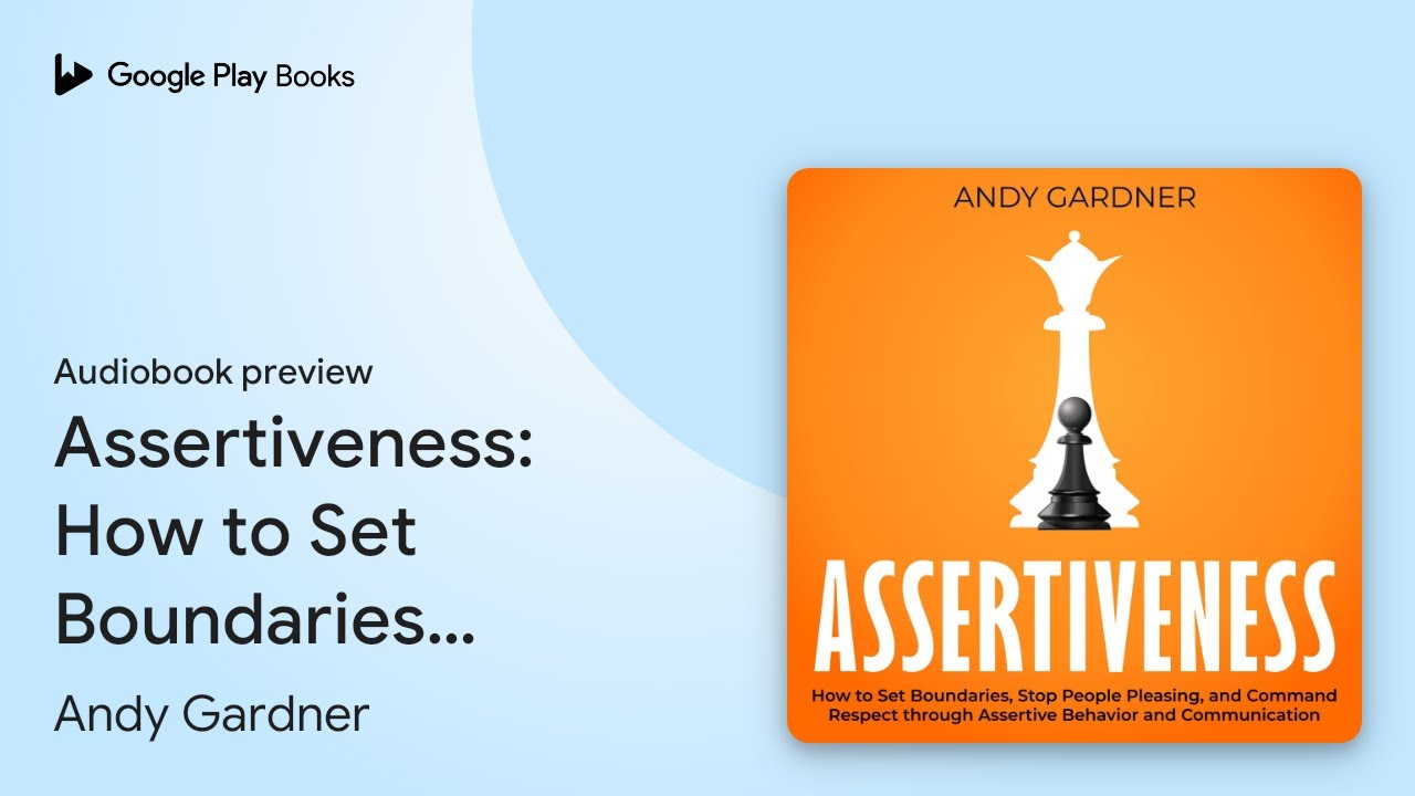 Assertiveness: How to Set Boundaries, Stop… by Andy Gardner · Audiobook preview