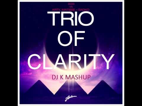 Zedd ft. foxes Vs Arty, Matisse And sadko- Trio of clarity (DJ K Mashup)