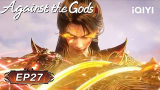 Against the Gods Ⅱ | EP27 | iQIYI  Anime Asia