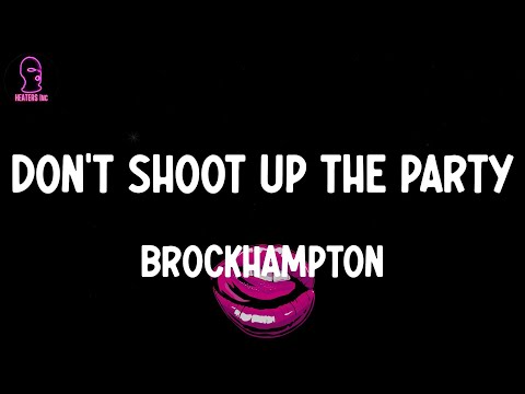 BROCKHAMPTON - DON'T SHOOT UP THE PARTY (lyrics)