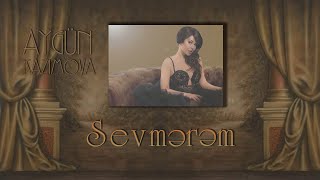 Aygün Kazımova - Sevmərəm