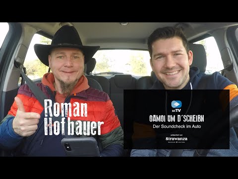 Oamoi um d'Scheibn - Der Soundcheck im Auto: Roman Hofbauer