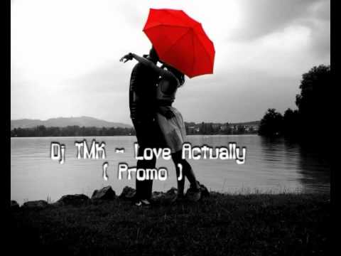 Dj TMk - Love Actually ( Promo ) ...avi