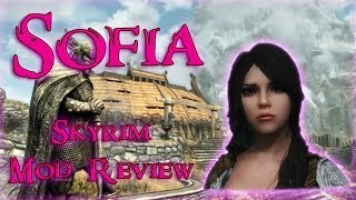 Sofia-The Funny Fully Voiced Follower, Skyrim Mod Review