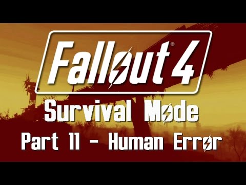 Fallout 4: Survival Mode - Part 11 - Human Error