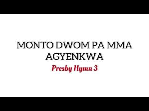 Presby Hymn 3 ; Monto Dwom Pa Ma Agyenkwa (Lyrics)