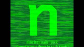 Nine Inch Nails - Suck (TweakerRays Down to Suck ReMix)