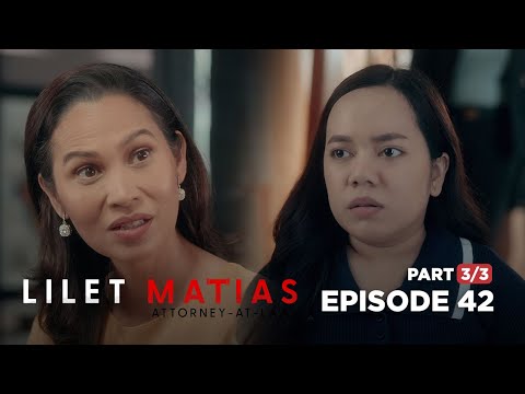 Lilet Matias, Attorney-At-Law: Ang paghahanda sa matinding paghuhukom! (Full Episode 42 – Part 3/3)