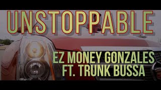 EzMoney Gonzalez ft. Trunk Bussa-UNSTOPPABLE (My Side) Video
