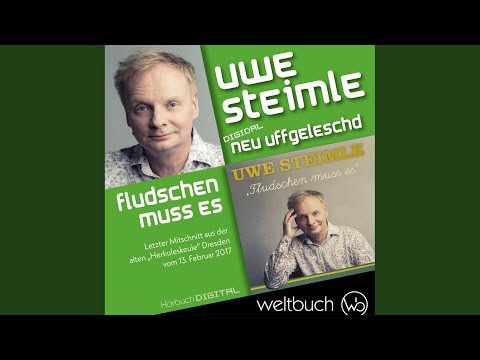 Kapitel 13.2 - Uwe Steimle: Fludschen muss es