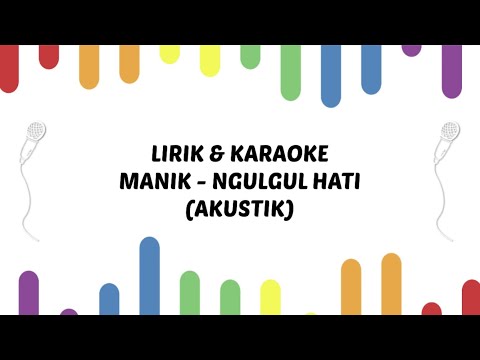 LIRIK & KARAOKE MANIK - NGULGUL HATI (AKUSTIK)