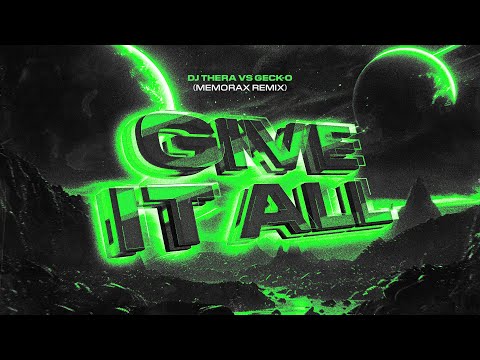 Dj Thera vs Geck-o - Give It All (Memorax Remix)