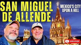 ARRIVING in SAN MIGUEL DE ALLENDE, Guanajuato, Mexico - MEXICO'S "CITY ON A HILL!"