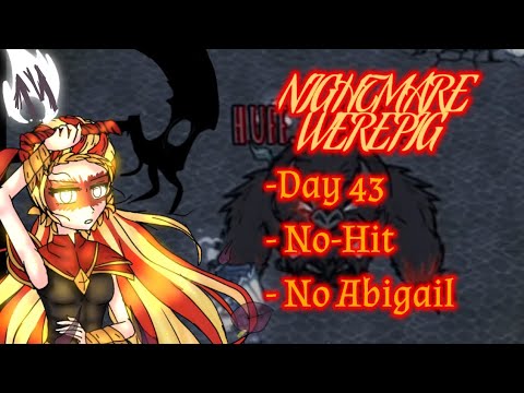 “A Bit Of Difficulty” #14: NIGHTMARE WEREPIG | Day 43 - No-Hit - No Abigail | Don't Starve Together