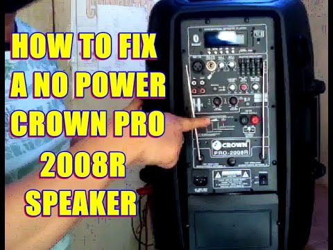 How  to fix a no power (dead set) CROWN PRO-2008R SPEAKER.