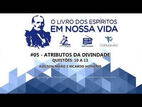 O Livro dos Espíritos em nossa vida |  #05 - Atributos da Divindade -   Questões: 10 a 13