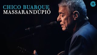 Chico Buarque |  Massarandupió (Caravanas Ao Vivo)