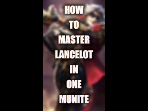 HOW TO MASTER LANCELOT IN ONE MINUTE