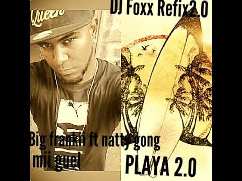 PLAYA 2.0__ BIG_FRANKII FT NATTY GONG MIIGUEL REFIX DJ-FOXX