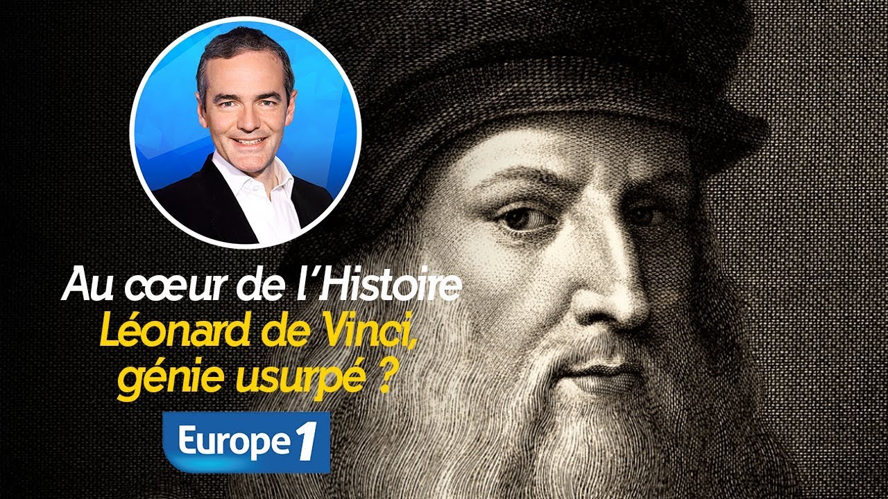 Au cœur de l'histoire: Léonard de Vinci, génie usurpé ? (Franck Ferrand)