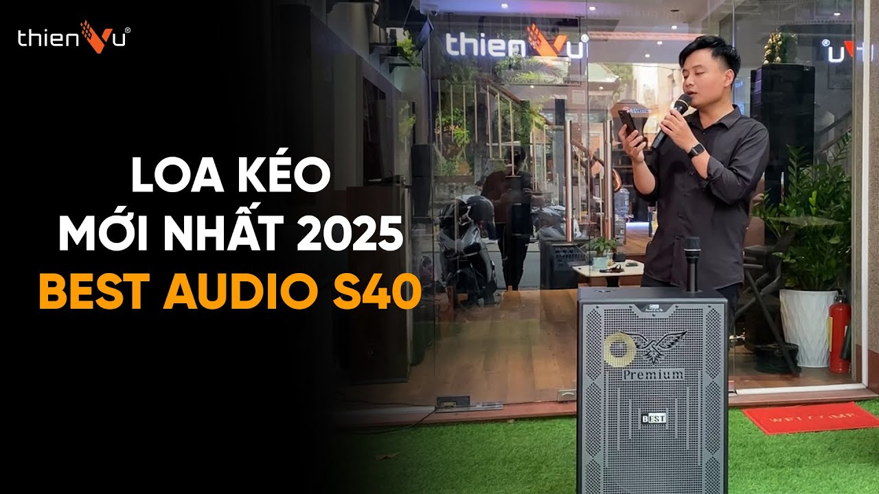 video Loa Kéo Best Audio S40 Chính Hãng 0