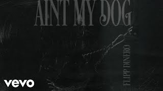 Flipp Dinero - Ain't My Dog (Official Audio)