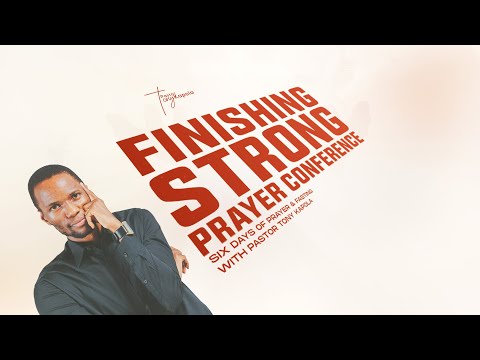 Finishing Strong Prayer Conference - Day I | Pastor Tony Kapola | 29th May 2023