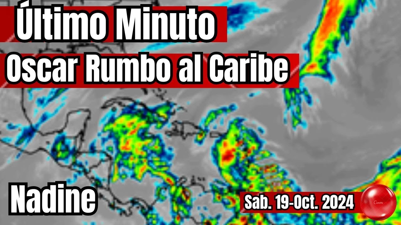 Último minuto se forma Oscar rumbo al Caribe  y Nadine rumbo a tierra #tormenta #huracan #lluvia