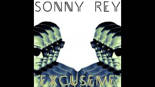 Sonny Rey - Excuse Me