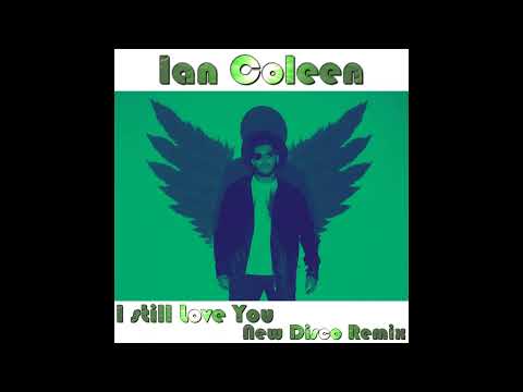 IAN COLEEN  - I STILL LOVE YOU ( NEW DISCO REMIX 2023 )