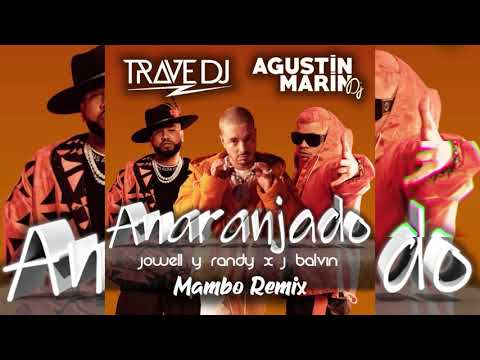 Jowell y Randy x J Balvin - Anaranjado (Trave DJ & Agustin Marin Mambo Remix) 🧡