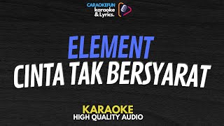 Download lagu Element -Cinta Tak Bersyarat Karaoke Lirik mp3