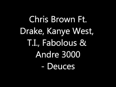Chris Brown Ft. Drake, Kanye West, T.I., Fabolous & Andre 3000 - Deuces [Lyrics]
