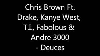 Chris Brown Ft. Drake, Kanye West, T.I., Fabolous & Andre 3000 - Deuces [Lyrics]