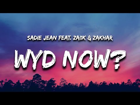 Sadie Jean - WYD Now? (feat. Zai1k & Zakhar)