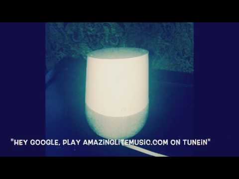"Hey, Google, play AmazingLiteMusic.com""