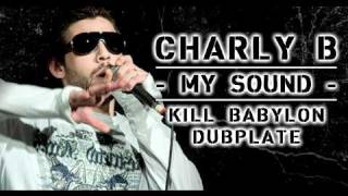 CHARLY B - MY SOUND - Kill Babylon sound Dubplate