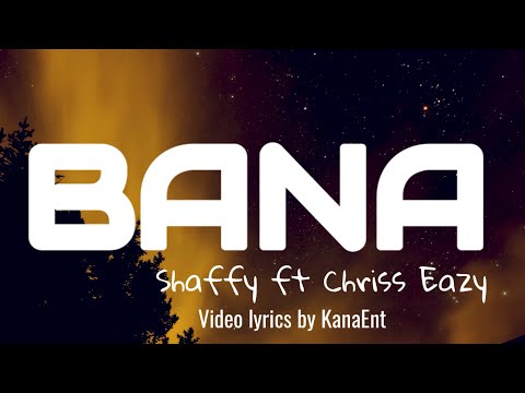 Shaffy - Bana ft Chriss Eazy Lyrics