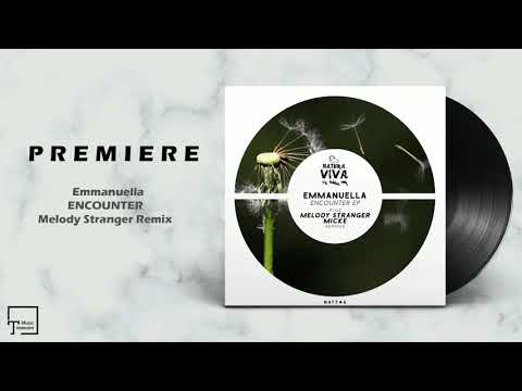 PREMIERE: Emmanuella - Encounter (Melody Stranger Remix) [NATURA VIVA MUSIC]