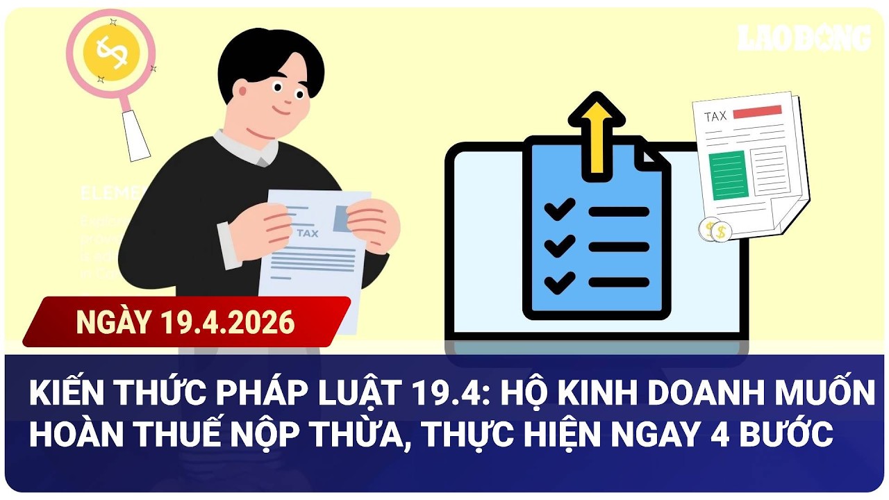 Hộ kinh doanh muốn hoàn thuế nộp thừa, thực hiện ngay 4 bước