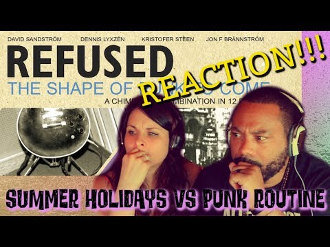 Refused - Summerholidays vs Punkroutine Reaction!!