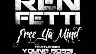 Ren-Fetti - (Free Ya Mind) Feat. Young Bossi, Bird Money