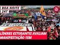 Boa Noites Especial - Líderes Estudantis Avaliam Manifestação 15M - 18.5.19