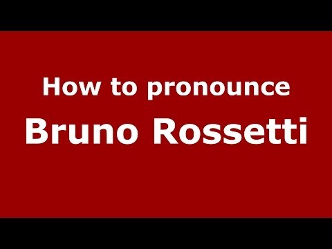 How to pronounce Bruno Rossetti (Italian/Italy)  - PronounceNames.com