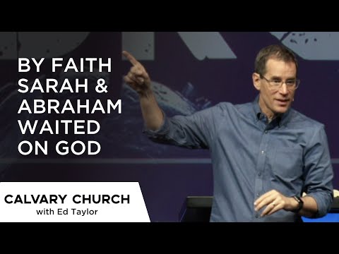 By Faith Sarah & Abraham Waited On God - Hebrews 11:11-16 - 5861